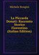La Piccarda Donati: Racconto Storico Fiorentino (Italian Edition), Michele Bongini 