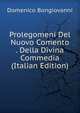 Prolegomeni Del Nuovo Comento . Della Divina Commedia (Italian Edition), Domenico Bongiovanni 