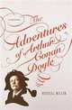 The Adventures of Arthur Conan Doyle: A Biography, Russell Miller 