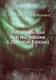 Trolleholm Forr Och Nu, Volume 1 (Swedish Edition), Carl Johan Trolle- Bonde 