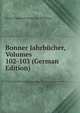 Bonner Jahrbucher, Volumes 102-103 (German Edition), Verein Altertumsfreunden Von Rheinlande 