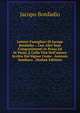Lettere Famigliari Di Jacopo Bonfadio .: Con Altri Suoi Componimenti in Prosa Ed in Verso, E Colla Vita Dell'autore Scritta Dal Signor Conte . Antonio Sambuca . (Italian Edition), Jacopo Bonfadio 