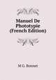 Manuel De Phototypie (French Edition), M G. Bonnet 