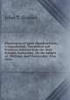 Phenomena of Spirit Manifestations: A Compilation, Theoretical and Practical, Selected from the Most Reliable Authorities, On the Subject of . Writings, and Clarvoyance Also, Direc, John T. Bonnel 