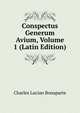 Conspectus Generum Avium, Volume 1 (Latin Edition), Charles Lucian Bonaparte 