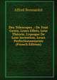 Des T?lescopes .: De Tout Genre, Leurs Effets, Leur Th?orie, L'epoque De Leur Invention, Leurs Perfectionnements (French Edition), Alfred Bonnardot 