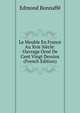 Le Meuble En France Au Xvie Siecle: Ouvrage Orne De Cent Vingt Dessins (French Edition), Edmond Bonnaffe 