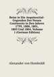 Reise in Die Aequinoctial-Gegenden Des Neuen Continents in Den Jahren 1799, 1800, 1801, 1803 Und 1804, Volume 1 (German Edition), Alexander von Humboldt 