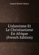 L'islamisme Et Le Christianisme En Afrique (French Edition), Gaston Bonet-Maury 