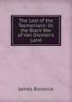 The Last of the Tasmanians: Or, the Black War of Van Diemen's Land, James Bonwick 