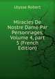 Miracles De Nostre Dame Par Personnages, Volume 4, part 5 (French Edition), Ulysse Robert 