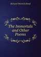 The Immortals and Other Poems, Richard Warwick Bond 