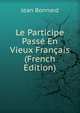 Le Participe Passe En Vieux Francais (French Edition), Jean Bonnard 