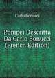 Pompei Descritta Da Carlo Bonucci (French Edition), Carlo Bonucci 