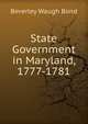 State Government in Maryland, 1777-1781, Beverley Waugh Bond 