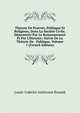 Th?orie De Pouvoir, Politique Et Religieux, Dans La Soci?t? Civile, D?montr?e Par Le Raisonnement ?t Par L'Histoire: Suivie De La Th?orie De . Publique, Volume 1 (French Edition), Louis-Gabriel-Ambroise Bonald 