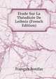 Etude Sur La Theodicee De Leibniz (French Edition), Francois Bonifas 