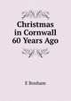 Christmas in Cornwall 60 Years Ago, E Bonham 