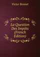 La Question Des Impots (French Edition), Victor Bonnet 