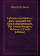 Lateinische Dichter: Eine Auswahl Fur Den Schulgebrauch, Mit Anmerkungen, Volume 1 (Latin Edition), Heinrich Bone 