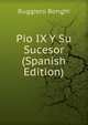 Pio IX Y Su Sucesor (Spanish Edition), Ruggiero Bonghi 