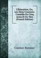 L'?ducation, Ou, Les Deux Cousines: Com?die En Cinq Actes Et En Vers (French Edition), Casimir Bonjour 