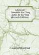 L'Argent: Com?die En Cinq Actes Et En Vers (French Edition), Casimir Bonjour 