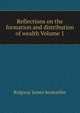 Reflections on the formation and distribution of wealth Volume 1, Ridgway James bookseller 