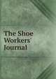 The Shoe Workers' Journal, 