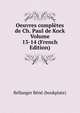 Oeuvres completes de Ch. Paul de Kock Volume 13-14 (French Edition), Bellanger Rene (bookplate) 