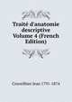 Trait? d'anatomie descriptive Volume 4 (French Edition), Cruveilhier Jean 1791-1874 