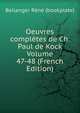 Oeuvres completes de Ch. Paul de Kock Volume 47-48 (French Edition), Bellanger Rene (bookplate) 