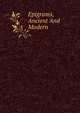 Epigrams, Ancient And Modern, 