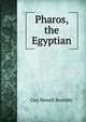 Pharos, the Egyptian, Guy Newell Boothby 