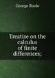 Treatise on the calculus of finite differences;, George Boole 