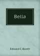 Bella, Edward C. Booth 