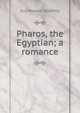 Pharos, the Egyptian; a romance, Guy Newell Boothby 