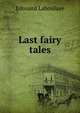 Last fairy tales, Edouard Laboulaye 