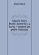 Mac?'s fairy book: home fairy tales = contes du petit-ch?teau, Jean Mace 