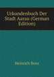 Urkundenbuch Der Stadt Aarau (German Edition), Heinrich Boos 