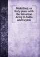 Muktifauj: or forty years with the Salvation Army in India and Ceylon, 