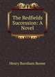 The Redfields Succession: A Novel, Henry Burnham Boone 