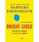 Bright-Sided: How Positive Thinking Is Undermining America, Barbara Ehrenreich 