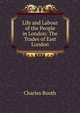 Life and Labour of the People in London: The Trades of East London, Charles Booth 