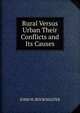 Rural Versus Urban Their Conflicts and Its Causes, JOHN W. BOOKWALTER 