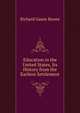 Education in the United States, Its History from the Earliest Settlement, Richard Gause Boone 