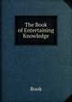 The Book of Entertaining Knowledge, Book 