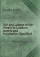 Life and Labour of the People in London: Streets and Population Classified, Charles Booth 