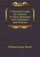 A Practical Guide for Authors in Their Relations with Publishers and Printers, William Stone Booth 