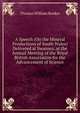 A Speech (On the Mineral Productions of South Wales) Delivered at Swansea, at the Annual Meeting of the Royal British Association for the Advancement of Science, Thomas William Booker 